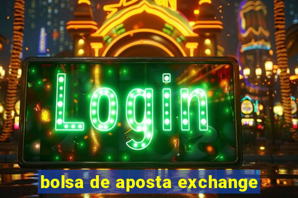 bolsa de aposta exchange